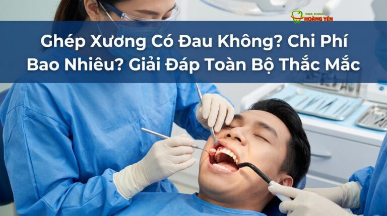 Ghép Xương Có Đau Không? Chi Phí Bao Nhiêu? Giải Đáp Toàn Bộ Thắc Mắc