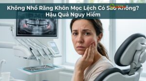 Visual illustration of không nhổ răng khôn có sao không