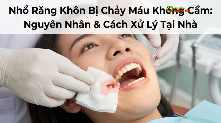 Nhổ Răng Khôn Bị Chảy Máu Không Cầm: Nguyên Nhân & Cách Xử Lý