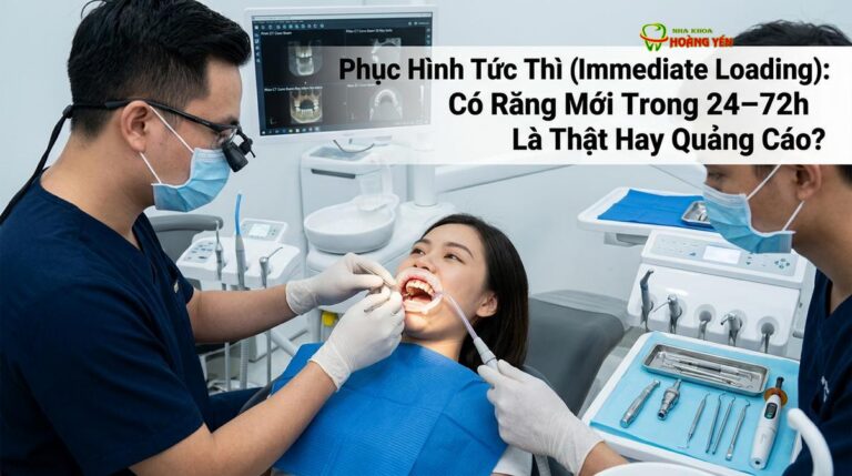 Phục Hình Tức Thì (Immediate Loading): Có Răng Mới Trong 24–72h Là Thật Hay Quảng Cáo?